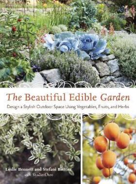 预订不退不换The Beautiful Edible Garden:Design A Stylish Outdoor Space Using Vegetables, Fruits, and Herbs