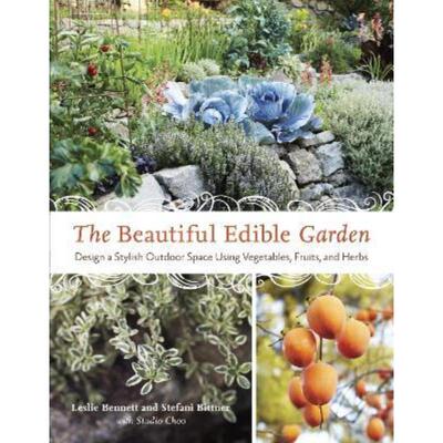 预订不退不换The Beautiful Edible Garden:Design A Stylish Outdoor Space Using Vegetables, Fruits, and Herbs
