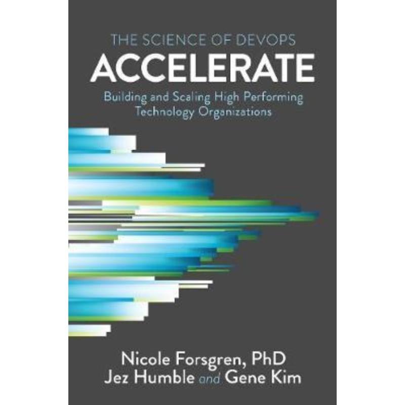 预订Accelerate:The Science of Lean Software and DevOps: Building and Scaling High Performing Technology Organizations