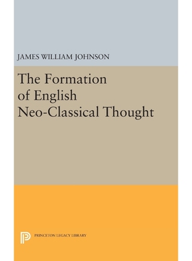 按需印刷不退不换Formation of English Neo-Classical Thought[9780691650197]