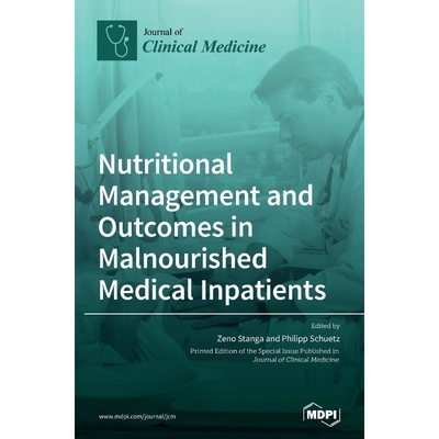 按需印刷Nutritional Management and Outcomes in Malnourished Medical Inpatients[9783039364916]