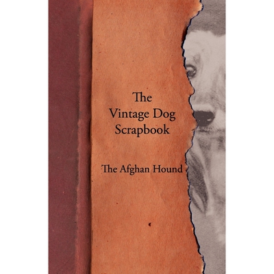 按需印刷不退不换The Vintage Dog Scrapbook - The Afghan Hound[9781447427667]