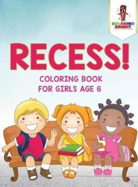 按需印刷Recess!:Coloring Book for Girls Age 6[9780228205449]