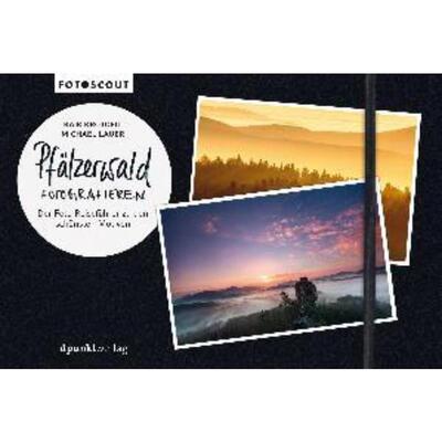 预订【德语】 Pfälzerwald fotografieren:Der Foto-Reiseführer zu den schönsten Motiven