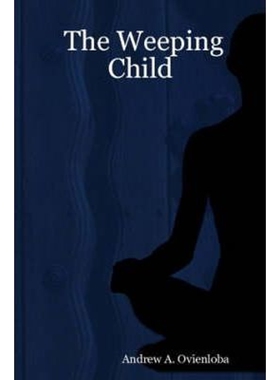 按需印刷不退不换The Weeping Child[9780615158716]