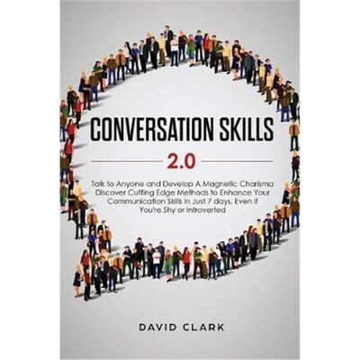 预订不退不换Conversation Skills 2.0:Talk to Anyone and Develop A Magnetic Charisma: Discover Cutting Edge Methods to Enh