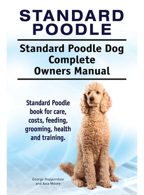 预订不退不换Standard Poodle. Standard Poodle Dog Complete Owners Manual. Standard Poodle book for care, costs, f