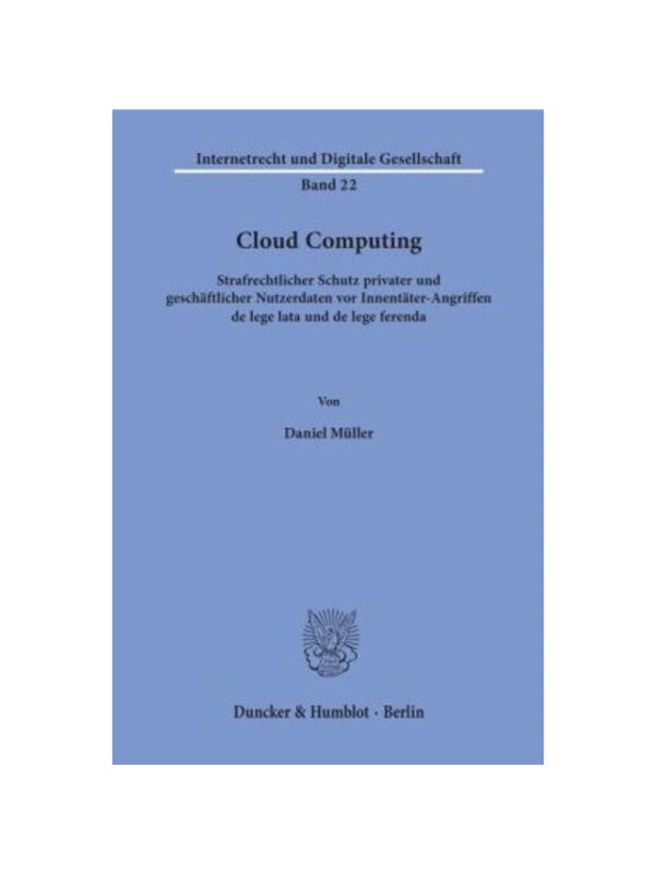 预订不退不换德语Cloud Computing:Strafrechtlicher Schutz privater und gesch?ftlicher Nutzerdaten vor Innent?ter-Angriffen