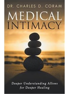 按需印刷Medical Intimacy:Deeper Understanding Allows for Deeper Healing[9781504375245]