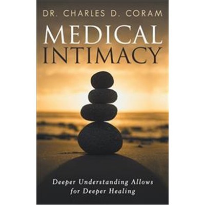 按需印刷Medical Intimacy:Deeper Understanding Allows for Deeper Healing[9781504375245]