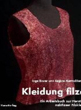 预订【德语】 Kleidung filzen:Ein Arbeitsbuch zur Herstellung von nahtloser Filzkleidun