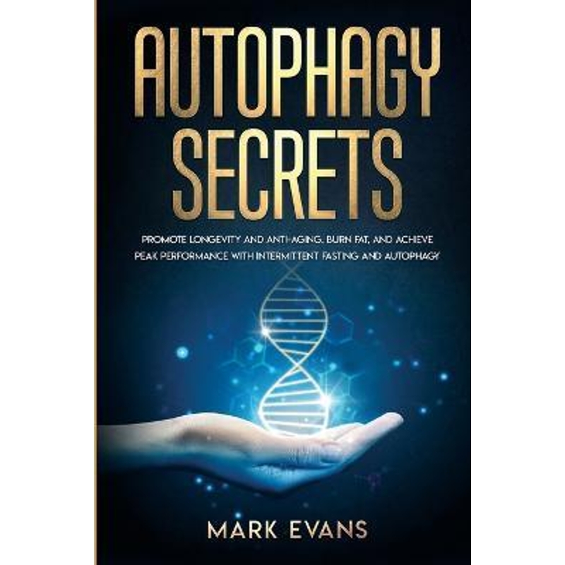 预订Autophagy:Secrets - Promote Longevity and Anti-Aging, Burn Fat, and Achieve Peak Performance with Intermittent Fasti