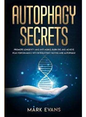 预订Autophagy:Secrets - Promote Longevity and Anti-Aging, Burn Fat, and Achieve Peak Performance with Intermittent Fasti