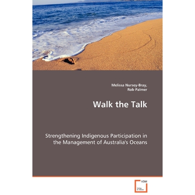 按需印刷不退不换Walk the Talk - Strengthening Indigenous Participation in the Management of Australia's Oceans[978363901