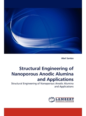按需印刷Structural Engineering of Nanoporous Anodic Alumina and Applications[9783844314250]