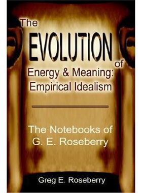 按需印刷The Evolution of Energy and Meaning:Empirical Idealism: The Notebooks of G. E. Roseberry[9780595221691]