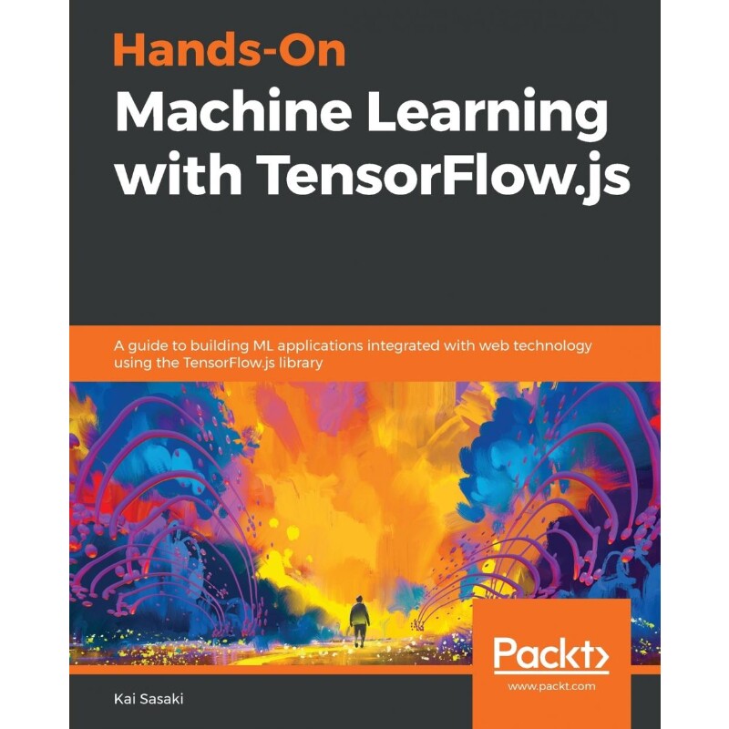按需印刷不退不换Hands-On Machine Learning with TensorFlow.js[9781838821739]