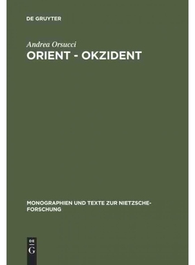 按需印刷【德语】Orient, Okzident:Nietzsches Versuch einer Losl?sung vom europ?ischen Weltbild[9783110146073]