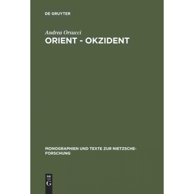 按需印刷不退不换德语Orient, Okzident:Nietzsches Versuch einer Losl?sung vom europ?ischen Weltbild[9783110146073]