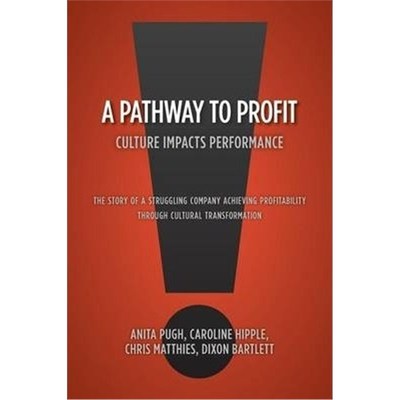 预订A Pathway to Profit:Culture Impacts Performance The Story of a Struggling Company Achieving Profitability through Cu