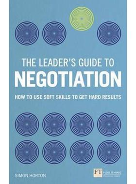 预订The Leader's Guide to Negotiation:How to Use Soft Skills to Get Hard Results