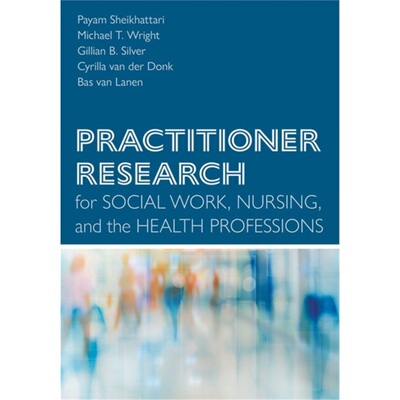 预订不退不换Practitioner Research for Social Work, Nursing, and the Health Professions[9781421442051]