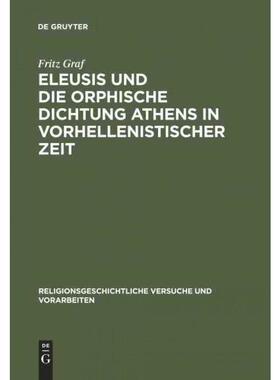按需印刷不退不换DEG Eleusis Und Die Orphische Dichtung Athens in Vorhellenistischer Zeit[9783110044980]