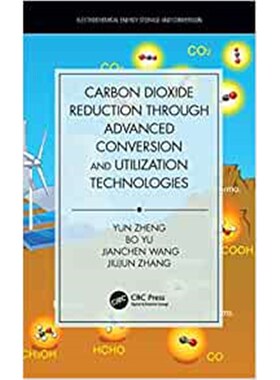 按需印刷不退不换Carbon Dioxide Reduction through Advanced Conversion and Utilization Technologies[9781138095298]
