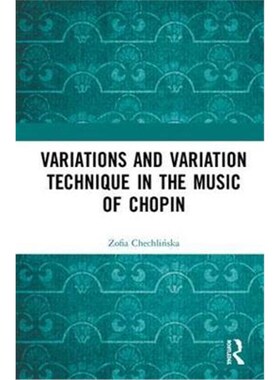按需印刷不退不换Variations and Variation Technique in the Music of Chopin[9780367141363]