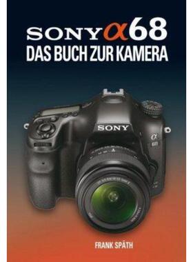 预订【德语】 SONY ALPHA 68  DAS BUCH ZUR KAMERA:Das Buch zur Kamera
