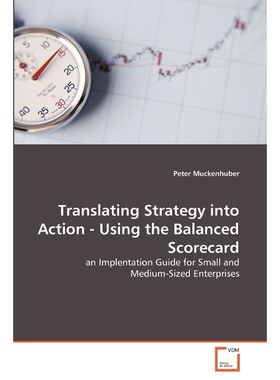 按需印刷Translating Strategy into Action - Using the Balanced Scorecard[9783639311174]