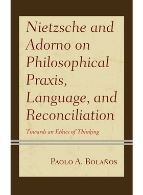 按需印刷Nietzsche and Adorno on Philosophical Praxis, Language, and Reconciliation[9781793608024]