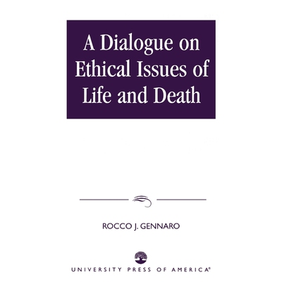 按需印刷A Dialogue on Ethical Issues of Life and Death[9780761822370]