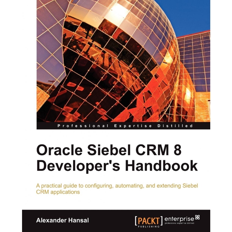 按需印刷Oracle Siebel Crm 8 Developer's Handbook[9781849681865]