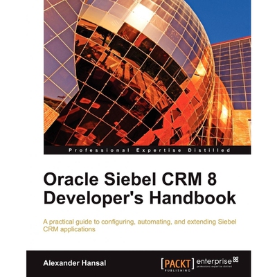 按需印刷不退不换Oracle Siebel Crm 8 Developer's Handbook[9781849681865]