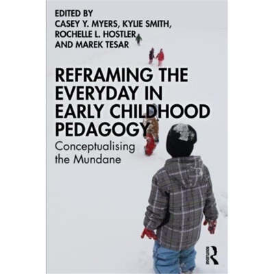 预订不退不换Reframing the Everyday in Early Childhood Pedagogy[9781032335100]