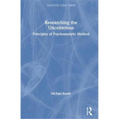 按需印刷不退不换Researching the Unconscious:Principles of Psychoanalytic Method[9781138389199]
