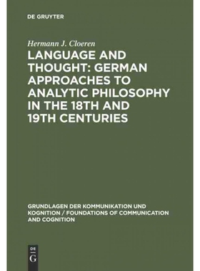 按需印刷不退不换DEG Language and Thought: German Approaches to Analytic Philosophy in the 18th and 19th Centuries[978311
