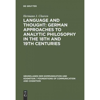 按需印刷不退不换DEG Language and Thought: German Approaches to Analytic Philosophy in the 18th and 19th Centuries[978311