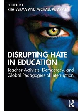 按需印刷Disrupting Hate in Education:Teacher Activists, Democracy, and Global Pedagogies of Interruption[9780367344375]