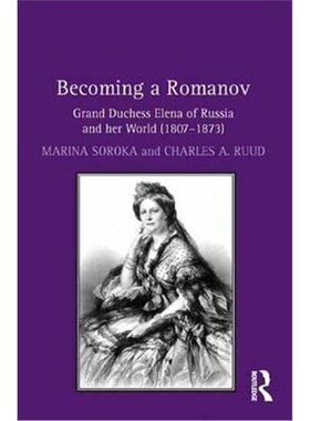 预订Becoming a Romanov. Grand Duchess Elena of Russia and her World (1807-1873)[9781472457011]