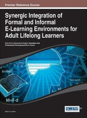 按需印刷Synergic Integration of Formal and Informal E-Learning Environments for Adult Lifelong Learners[9781466646551]