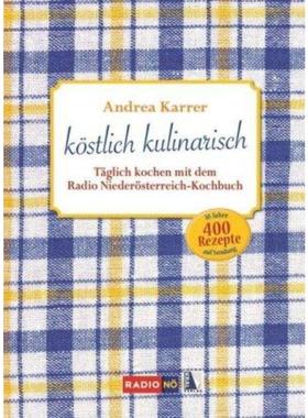 预订【德语】 köstlich kulinarisch:Täglich kochen mit dem Radio Niederösterreich-Kochbu