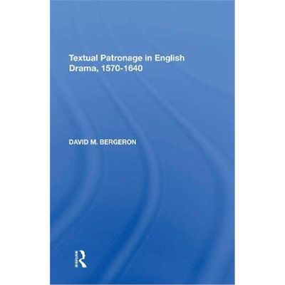 按需印刷Textual Patronage in English Drama, 1570-1640[9781138620780]