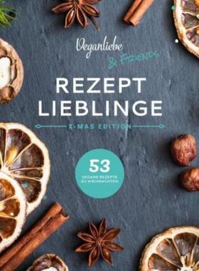 预订【德语】 Veganliebe & Friends, Rezeptlieblinge:X-Mas Edition. 53 vegane Rezepte zu