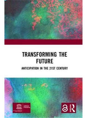 按需印刷不退不换Transforming the Future:Anticipation in the 21st Century[9781138485877]