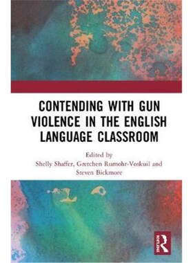 按需印刷不退不换Contending with Gun Violence in the English Language Classroom[9781138354517]
