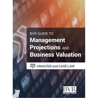 按需印刷不退不换The BVR Guide to Management Projections and Business Valuation[9781621502487]