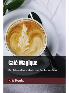 现货Cafe Magique: Des Ar?mes Ensorcelants pour eveiller vos Sens?[9798852504319]