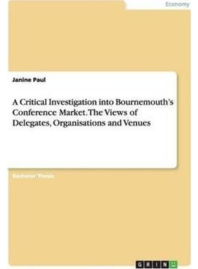 预订A Critical Investigation into Bournemouth's Conference Market. The Views of Delegates, Organisations
